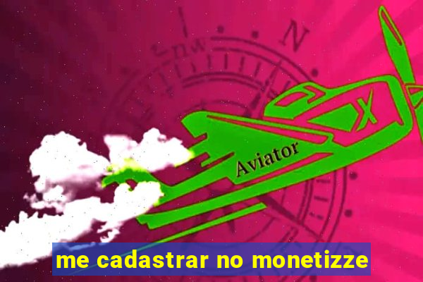 me cadastrar no monetizze